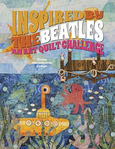 Inspired by the Beatles: An Art Quilt Challenge von Schiffer Publishing